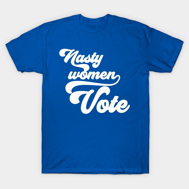 Nasty Women Vote T-Shirt by whatabouthayley